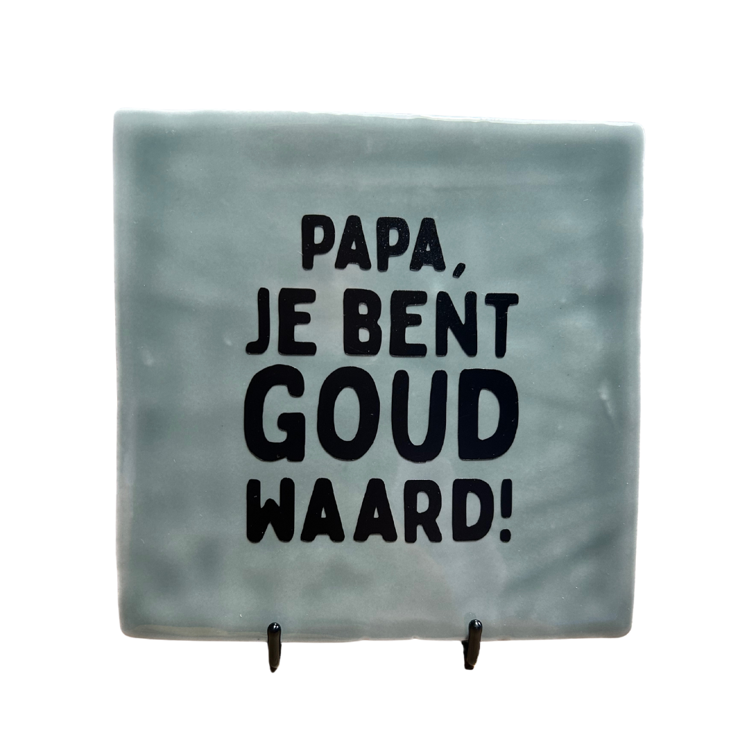 Tegel Papa, je bent goud waard! (L)